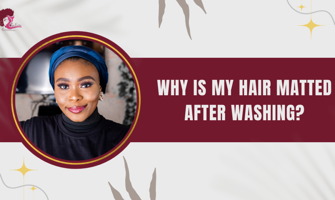 Why is My Hair Matted After Washing?