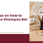 5 Tips on How to Use Shampoo Bar