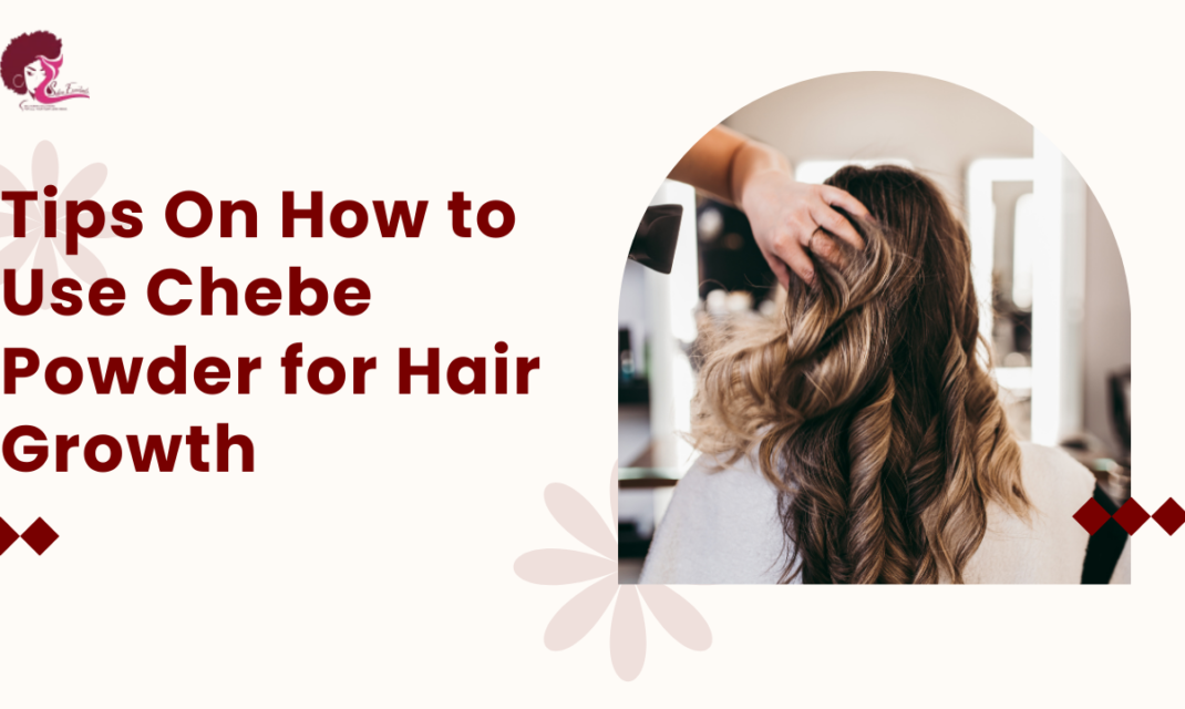 Tips on How to Use Chebe Powder for Hair Growth