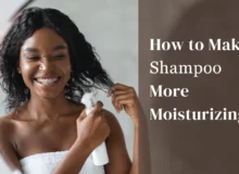 How To Make Shampoo More Moisturizing