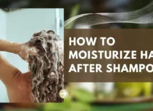 How to moisturize Hair After Shampoo