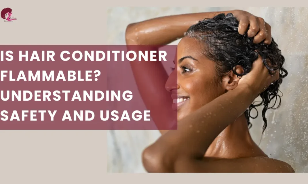 Is Hair Conditioner Flammable Understanding Safety and Usage