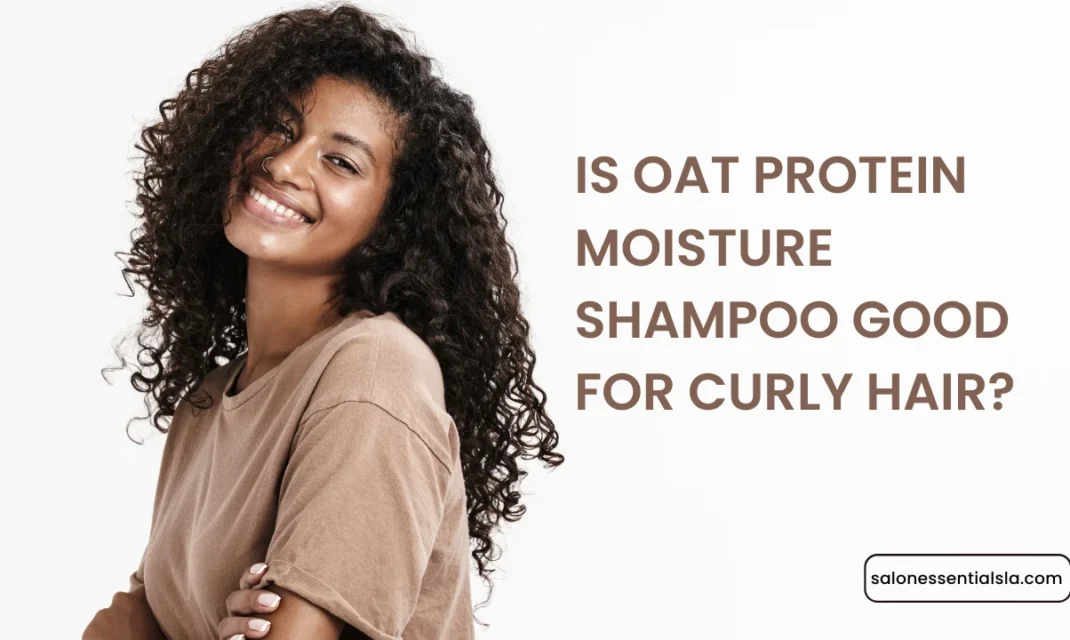 Is Oat Protein Moisture Shampoo Good for Curly Hair