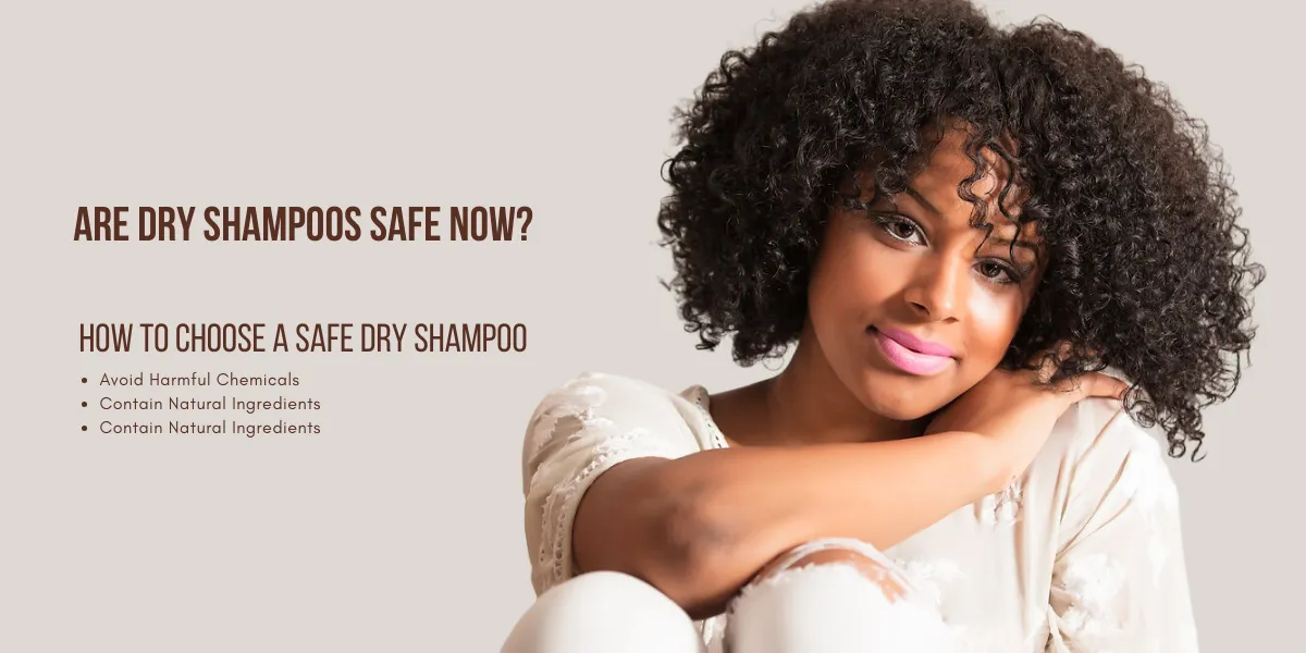 Are Dry Shampoos Safe Now