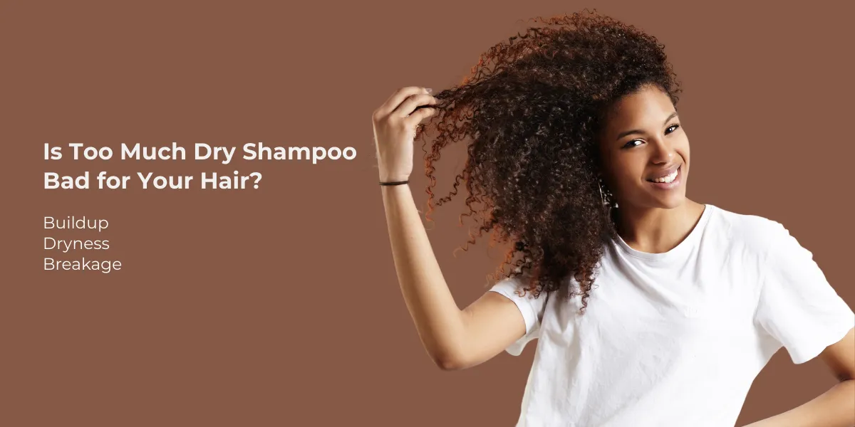 Is Too Much Dry Shampoo Bad for Your Hair