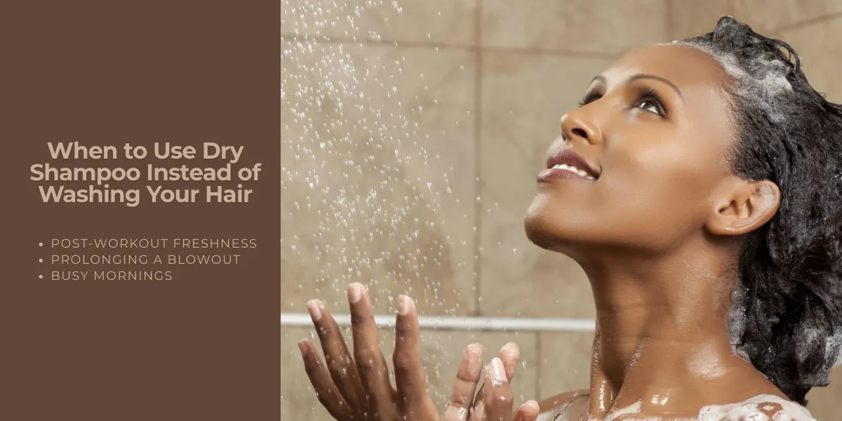 When to Use Dry Shampoo Instead of Washing Your Hair