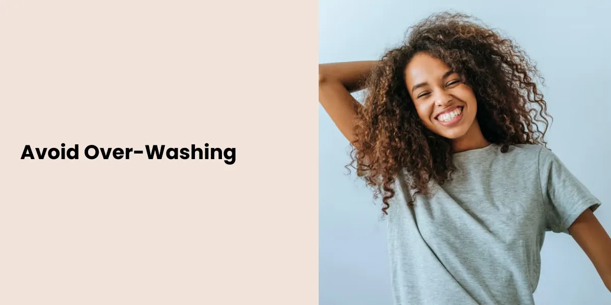 Avoid Over-Washing 