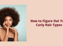 How to Figure Out Your Curly Hair Types