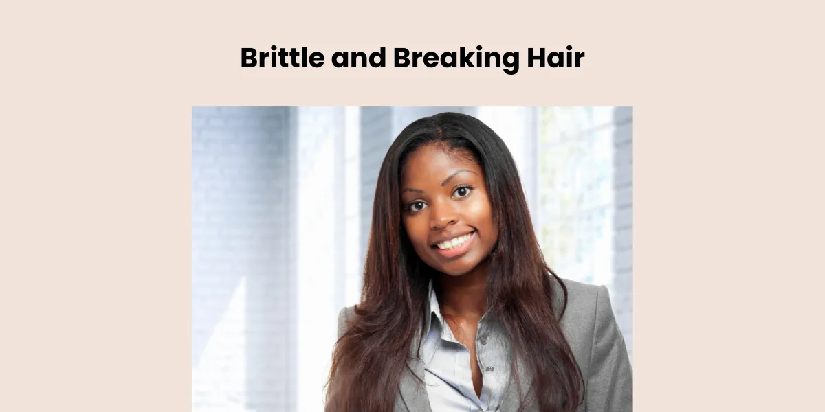 Brittle and Breaking Hair