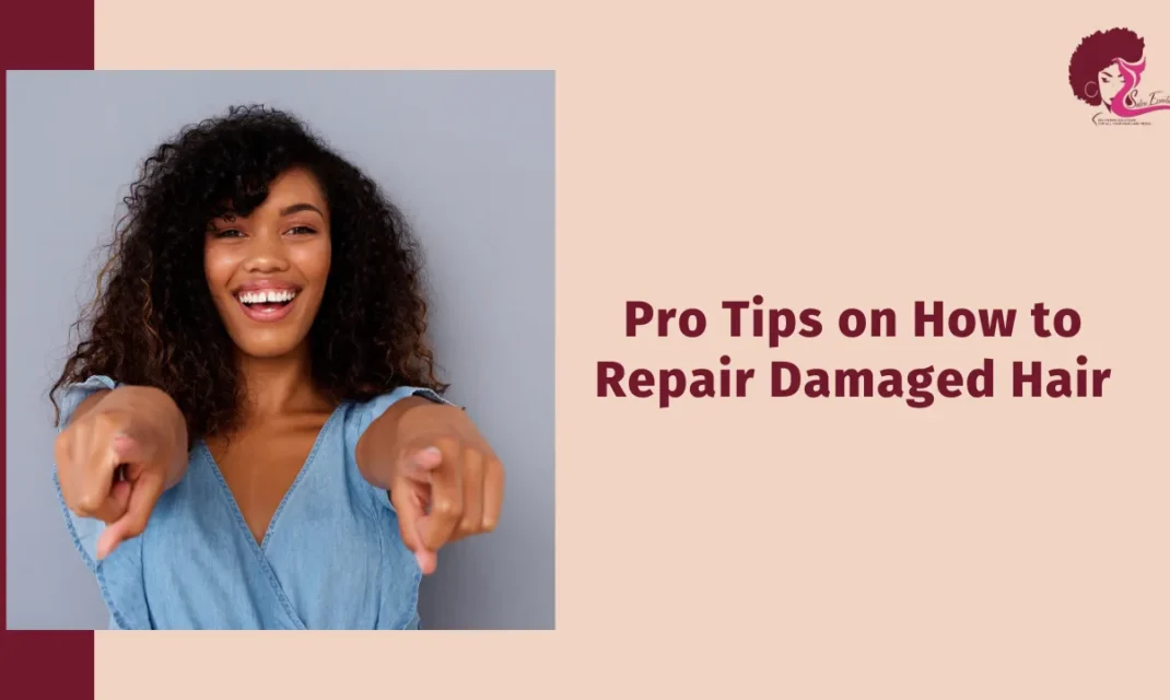 Pro Tips on How to Repair Damaged Hair