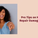 Pro Tips on How to Repair Damaged Hair