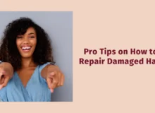 Pro Tips on How to Repair Damaged Hair