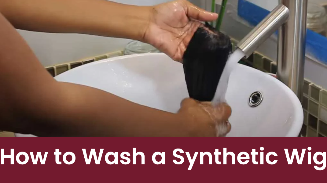 How to Wash a Synthetic Wig: What You Must Know