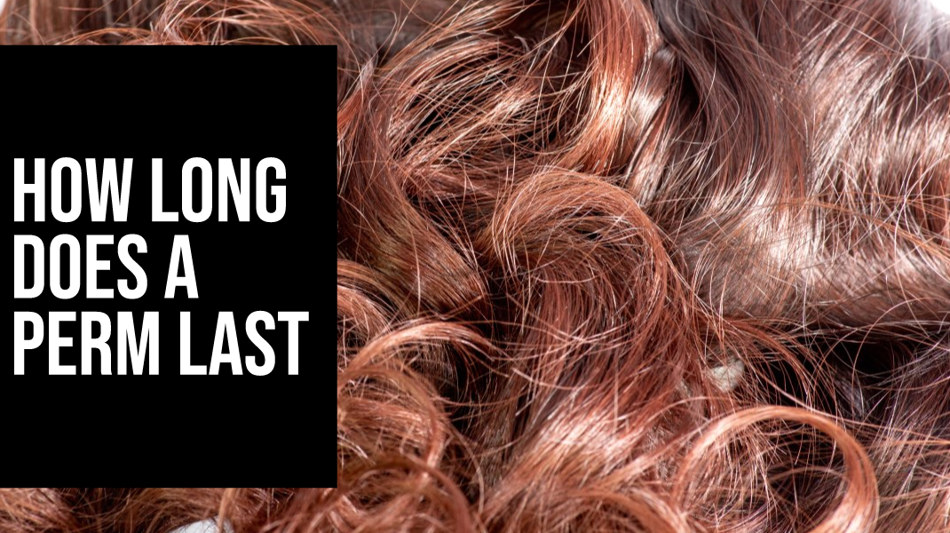 How Long Does a Perm Last? Find Out Now!