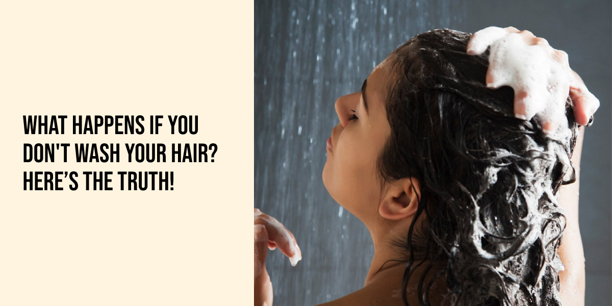 What Happens If You Don't Wash Your Hair? Here’s the Truth!
