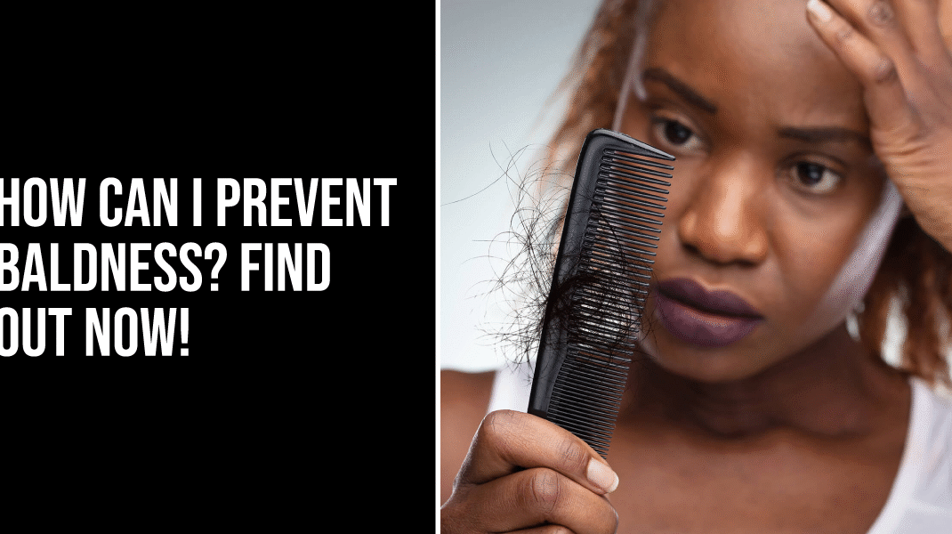 How can I prevent baldness