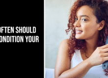 How Often Should You Condition Your Hair