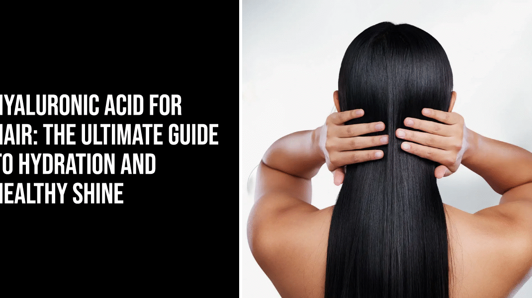 Hyaluronic Acid for Hair