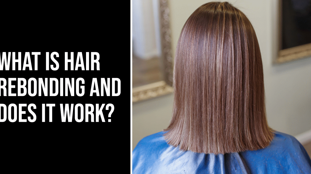 What is Hair Rebonding and Does It Work