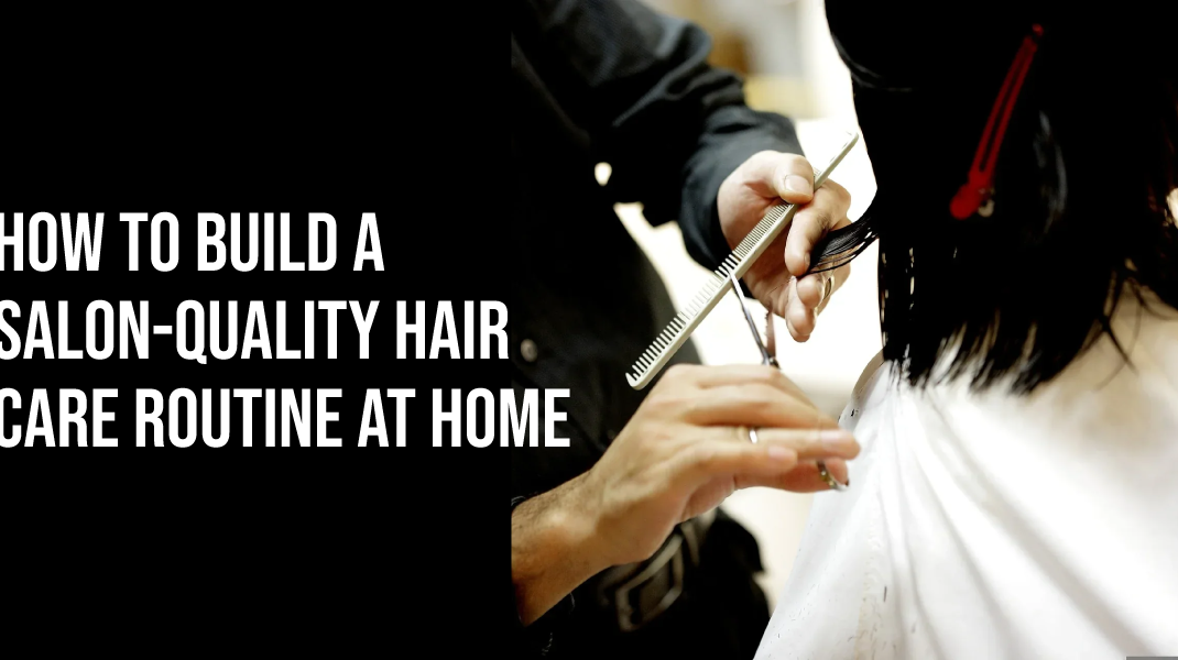 Salon Hair Care Routine